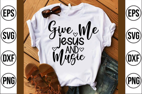 Give Me Jesus and Music: A Graphic Designer’s Review for T-Shirt Designs