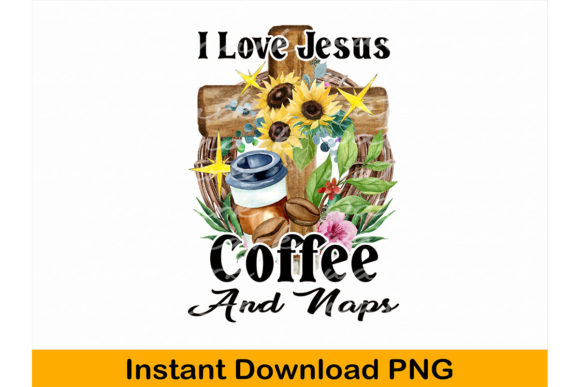 I Love Jesus Coffee and Naps Religious Graphic for T-Shirt Designs