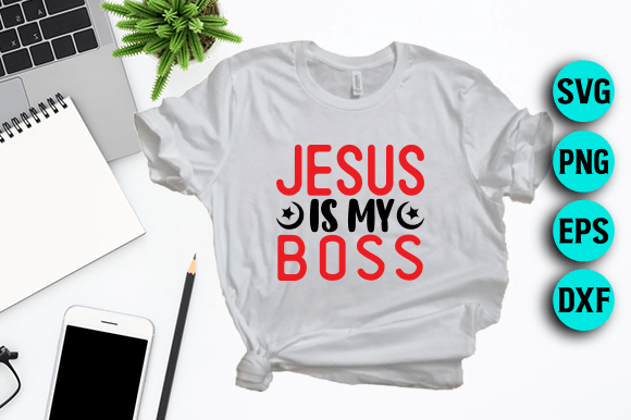 Jesus is My Boss - SVG Design for T-Shirt Graphics & Handmade Crafts