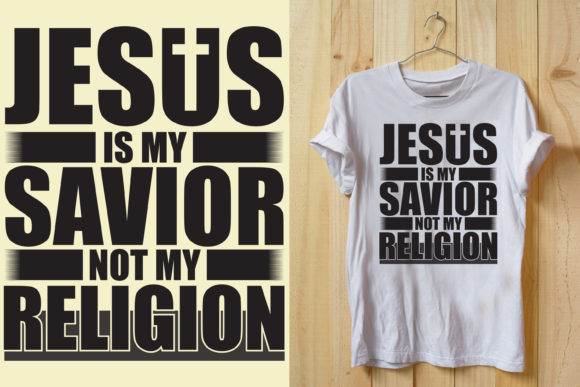 Jesus is My Saviour Not My Religion – T-Shirt Graphics for Faith-Based Sellers