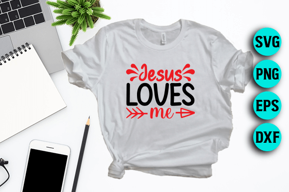 Jesus Loves Me - Jesus SVG Design for T-Shirt Graphics