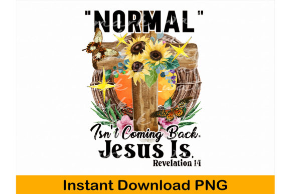 Jesus Png, Normal Isn’t Coming Back – A T-Shirt Design Graphic With Branding Potential