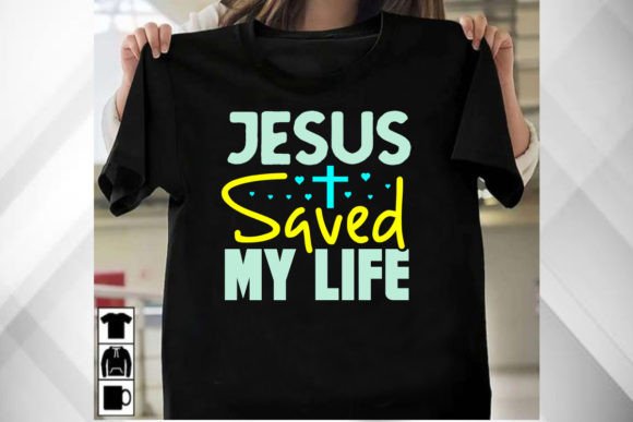 Jesus Saved My Life T-Shirt Graphics & Designs
