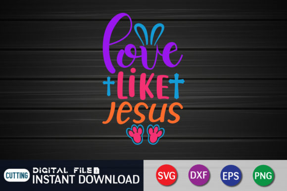 Love Like Jesus T-Shirt, Jesus SVG – Clean Christian Graphic for T-Shirt Designs