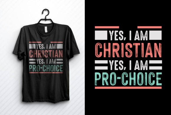 Pro Choice T-shirt, Yes I Am Christian Review