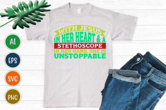 With Jesus in Her Heart a Stethoscope: A Faith-Fueled Graphic for T-Shirt Designs and Branding