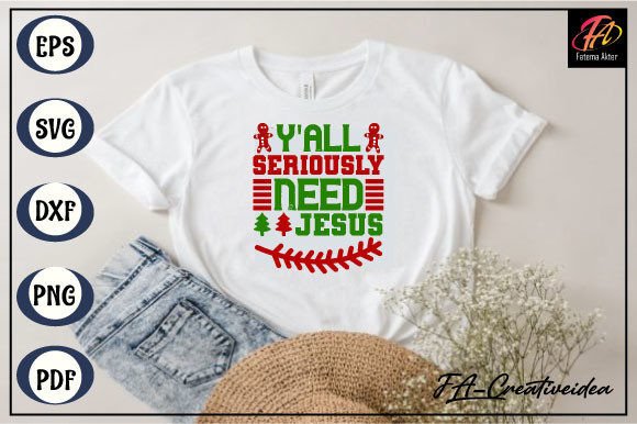 Y all Seriously Need Jesus Christmas Svg Graphics